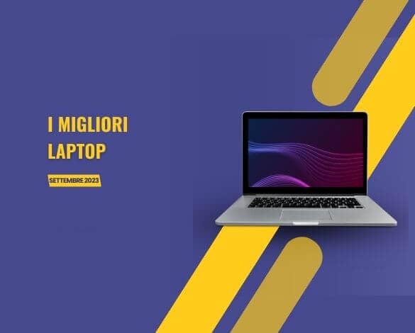Guida all'acquisto dei migliori laptop: Settembre 2023 1 Migliori Laptop del Mese