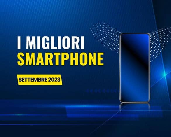 Guida all’acquisto dei migliori smartphone: Classifica Settembre 2023 1 i migliori smartphone del mese
